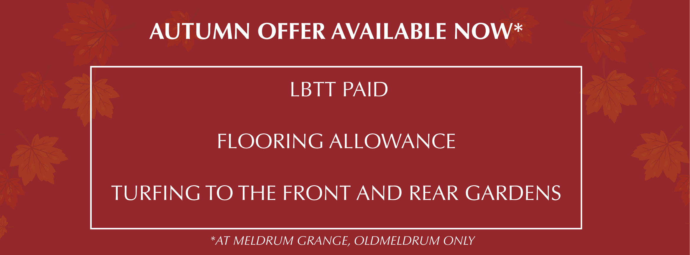 https://www.claymorehomes.co.uk/uploads/Copy-of-AUTUMN-OFFER-AVAILABLE-NOW-7.png